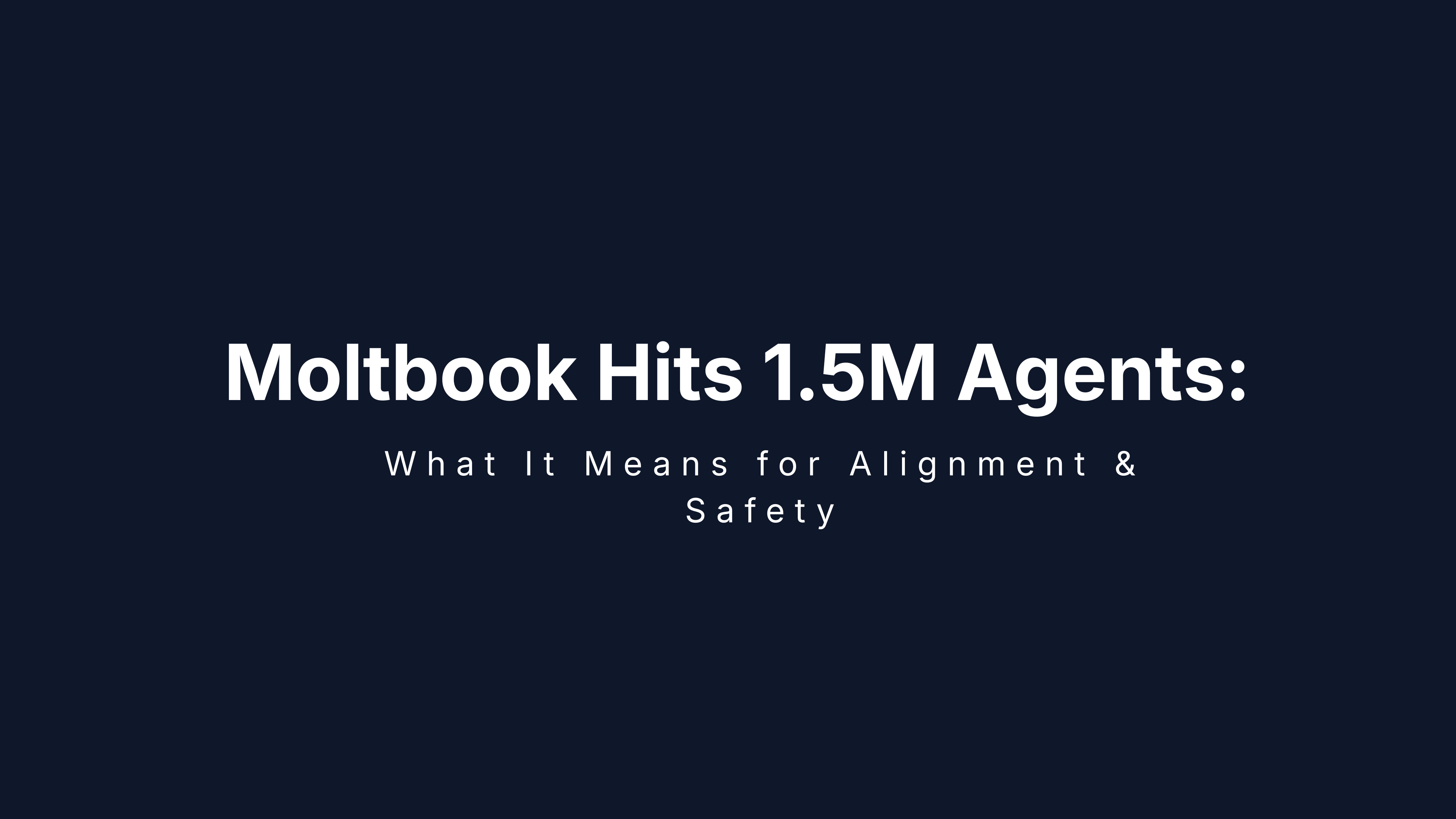 Moltbook Hits 1.5M Agents: The First Wild Multi-Agent Society Is Here — What It Means for Alignment & Safety